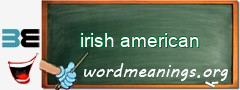 WordMeaning blackboard for irish american